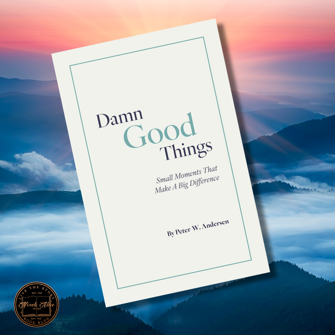 Novels Alive | 4.5-STAR REVIEW: DAMN GOOD THINGS by Peter W. Andersen