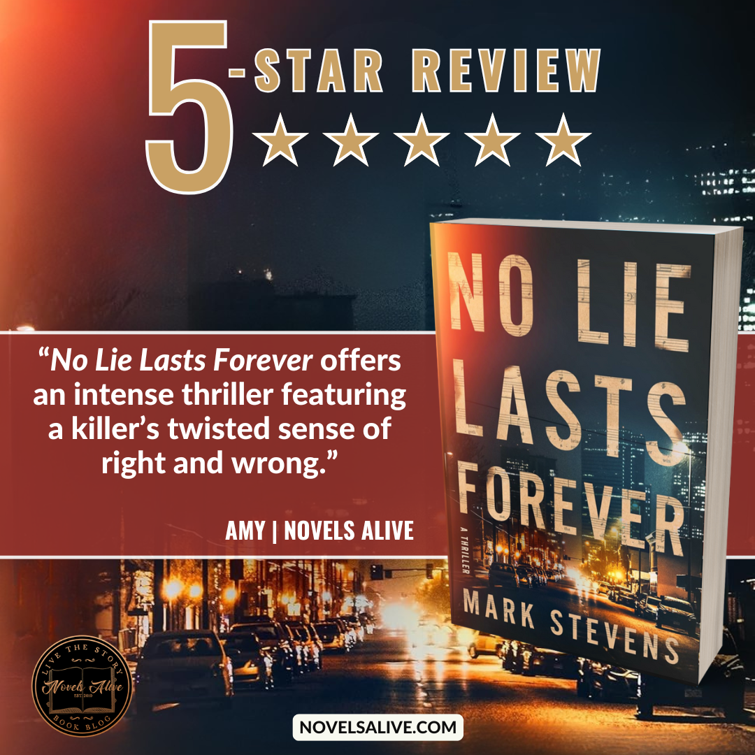 Novels Alive | 5-STAR REVIEW: NO LIE LASTS FOREVER by Mark Stevens