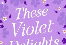 4-STAR REVIEW: THESE VIOLET DELIGHTS by Madelaine Roux